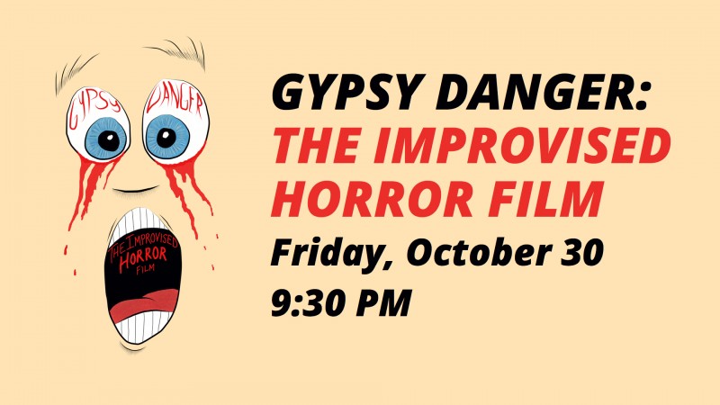 Gypsy Danger: The Improvised Horror Film